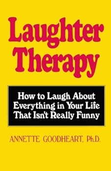 Paperback Laughter Therapy: How to Laugh About Everything in Your Life That Isn't Really Funny Book