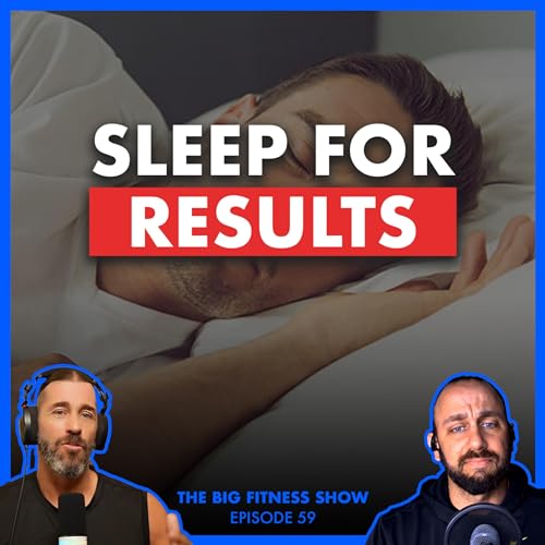 Optimize Your Sleep / Ep. 059 The Big Fitness Show