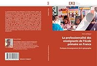 La Professionnalita(c) Des Enseignants de L A(c)Cole Primaire En France 6131532621 Book Cover