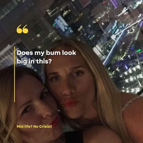 Ep 4: Does my bum look big in this?