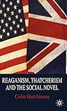 Reaganism, Thatcherism and the Social Novel