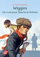 Wiggins - Un rival pour Sherlock Holmes 2013236441 Book Cover