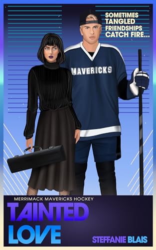 Tainted Love: An 80s/90s Opposites Attract Hockey Romance (Merrimack Mavericks Hockey Book 2)