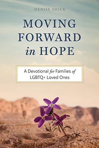 Moving Forward in Hope: A Devotional for Families of LGBTQ Loved Ones
