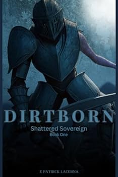 Paperback Dirtborn: Book One: Shattered Sovereign Book