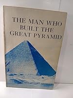 The Man Who Built the Great Pyramid B000PC9AO0 Book Cover