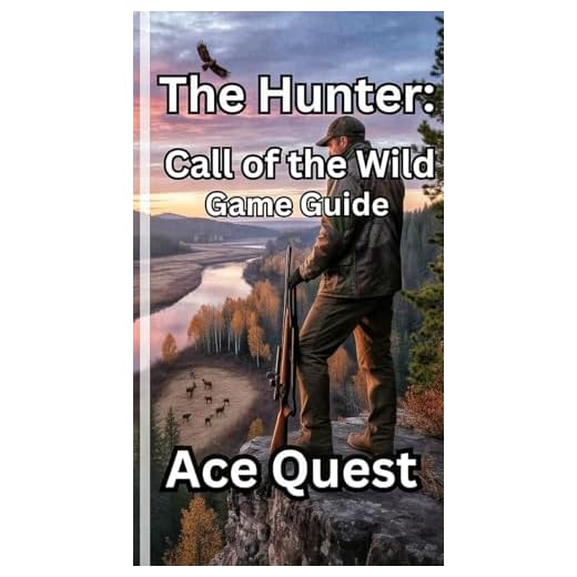 theHunter: Call of the Wild Game Guide: Hunting, Tracking, Weapon Skills, and Advanced Multiplayer Strategies (English Edition)