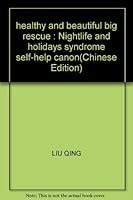 healthy and beautiful big rescue : Nightlife and holidays syndrome self-help canon(Chinese Edition) 7200066036 Book Cover