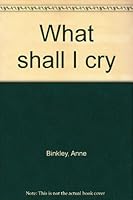 What shall I cry B0006BU77O Book Cover