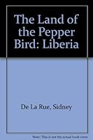 The land of the pepper bird;: Liberia; B00085SRMK Book Cover