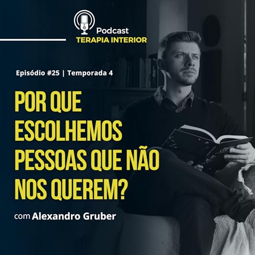 #04 EP25 - Por que insistimos em pessoas que não nos querem?