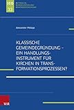 Klassische Gemeindegründung – Ein Handlungsinstrument für Kirchen in Transformationsprozessen?: Eine explorative Studie zur Gemeindegründungsszene in der ... zu Evangelisation und Gemeindeentwicklung)