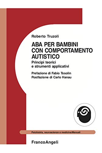 ABA per bambini con comportamento autistico. Principi teorici e strumenti applicativ