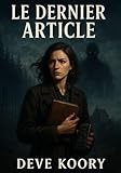  Le Dernier Article: Thriller surnaturel et roman suspense - Enquête journalistique sur la corruption, la pollution et la justice sociale dans un village mystérieux, entre fantômes, secrets de famille