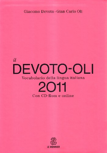 Il Devoto-Oli. Vocabolario della lingua italiana 2011. Con CD-ROM Il Devoto-Oli. Vocabolario della lingua italiana 2011. Con CD-ROM