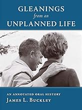 Gleanings from an Unplanned Life: An Annotated Oral History