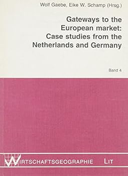 Gateways to the European Market: Case Studies from the Netherlands and Germany (Wirtschaftsgeographie)