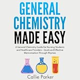 General Chemistry Made Easy: A General Chemistry Guide for Nursing Students and Healthcare Providers—Quick and Effective Memorization Through Rhymes (Meds Made Easy)