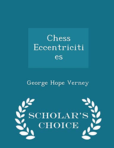 Chess Eccentricities - Scholar's Choice Edition 1296036332 Book Cover