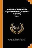 Pacific Gas and Electric Magazine Volume (June 1914-May 1915); Volume 6