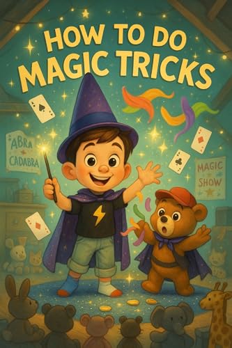 How to Do Magic Tricks (How To: Big Adventures for Little Learners Book 14)