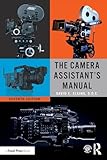 The Camera Assistant's Manual