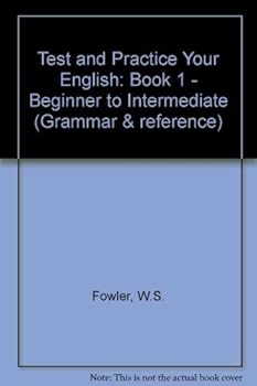 Paperback Test and Practice Your English: Book 1 - Beginner to Intermediate (Grammar and Reference) Book