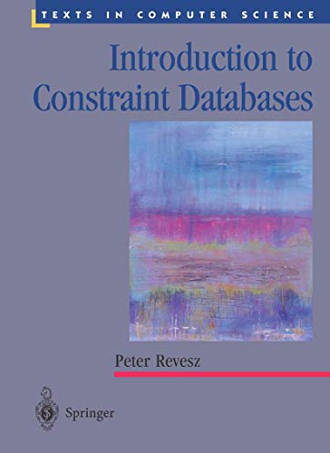 Introduction to Constraint Databases (Texts in Computer Science)