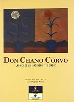 Don Chano Corvo: Cronica de Un Jardinero y Su Jardin 8481034320 Book Cover