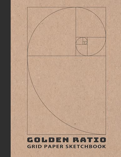 Golden Ratio Grid Paper Sketchbook: Fibonacci Sequence Art Notebook For Art, Architectural Interior Room Design, Industrial, and Mathematics Art Design large Print (Golden Ratio Tool 1.618).