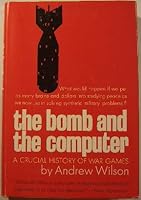 The Bomb and the Computer: Wargaming from Ancient Chinese Mapboard to Atomic Computer B0006CZ8OA Book Cover