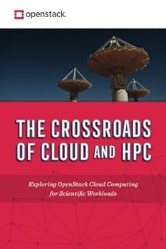 Paperback The Crossroads of Cloud and HPC: OpenStack for Scientific Research: Exploring OpenStack cloud computing for scientific workloads Book