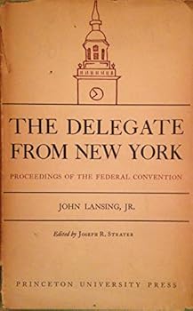 Hardcover Delegate from New York, The: Proceedings of the Federal Convention of 1787 Book