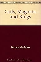 Coils, magnets, and rings: Michael Faraday's world 0698203844 Book Cover