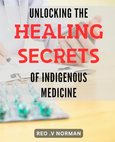 Indigenous Medicine Healing Secrets and Natural Remedies