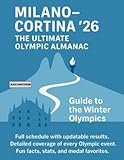 Milan–Cortina ’26 – The Ultimate Olympic Almanac: Guide to the Winter Olympics: Full schedule with updatable results. Detailed coverage of every ... and medal favorites. Black & White Edition
