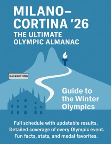 Milan–Cortina ’26 – The Ultimate Olympic Almanac: Guide to the Winter Olympics: Full schedule with updatable results. Detailed coverage of every ... and medal favorites. Black & White Edition