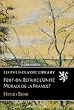 Peut-on Refaire l'Unit&Atilde;&copy; Morale de la France? (French Edition)