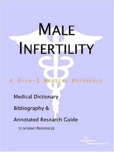 Buy Male Infertility: A Medical Dictionary, Bibliography, And Annotated Research Guide To Internet References โ BookShops.in