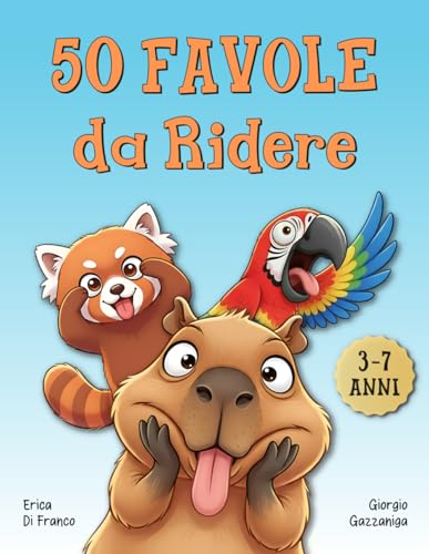 50 Favole da Ridere: Storie della buonanotte divertenti per bambini dai 3 ai 7 anni (che fanno sorridere anche i genitori)