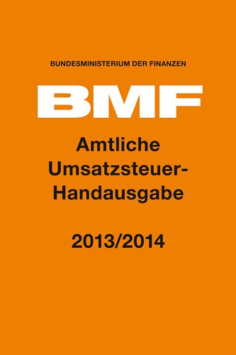 Amtliche Umsatzsteuer-Handausgabe 2013/2014 Amtliche Umsatzsteuer-Handausgabe 2013/2014