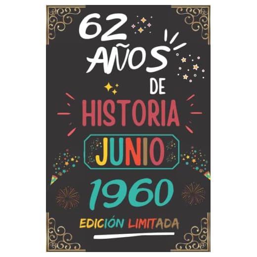 CUADERNO, 62 AÑOS DE HISTORIA JUNIO 1960 EDICIÓN LIMITADA: Regalo de 62 cumpleaños para mujeres y hombres, ideas de 62 cumpleaños... un cumpleaños... ... regalo de 62 cumpleaños para él/ella.