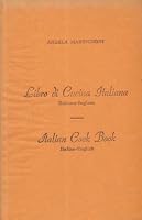 Libro di Cucina Italiana/Italian Cook Book (Confections, Liquers, Rosoli Ice Cream, Pastry) (1945) by Angela Martignoni by Angela Martignoni B00P5P96EQ Book Cover
