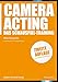 Camera Acting: Das Schauspiel-Training (Praxis Film)