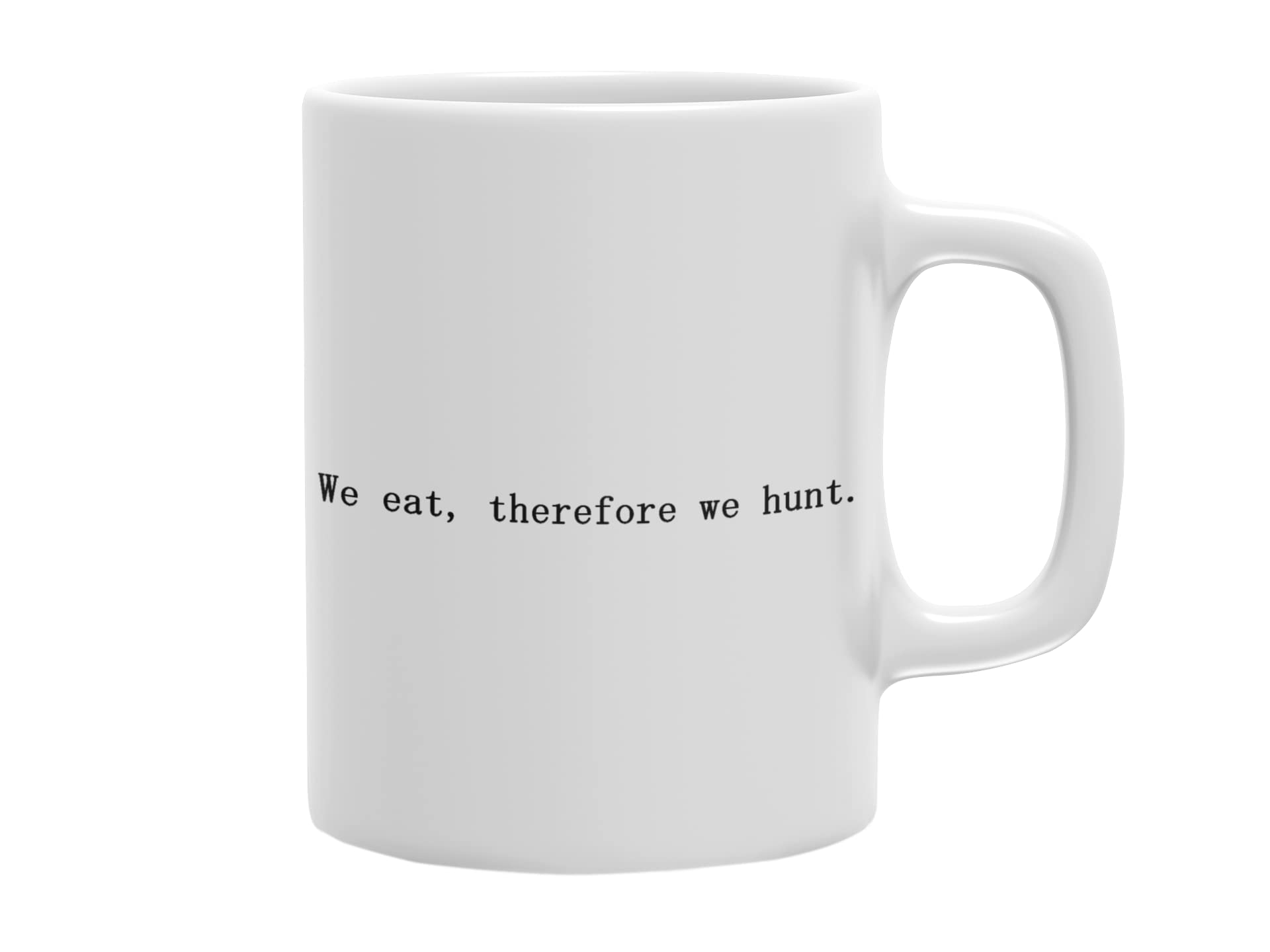 325 ml Classic Designs Ceramic Printed White Coffee Mug with Motivational Quote We Eat, Therefore We Hunt