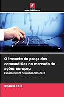 O impacto do preço das commodities no mercado de ações europeu (Portuguese Edition) 620246416X Book Cover