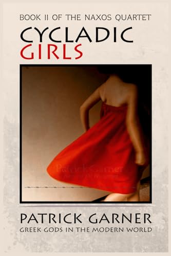 Cycladic Girls: Celebrities, Deities, Love and Power - Greek Gods in the Modern World (The Naxos Quartet)