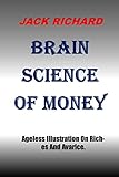  BRAIN SCIENCE OF MONEY: Ageless Illustration On Riches And Avarice. (English Edition)