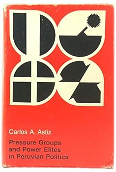 Hardcover Pressure groups and power elites in Peruvian politics, Book