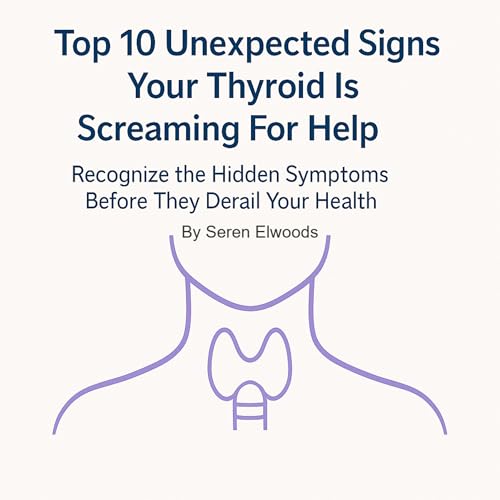 Top 10 Unexpected Signs Your Thyroid Is Screaming for Help by Seren Elwoods episode artwork